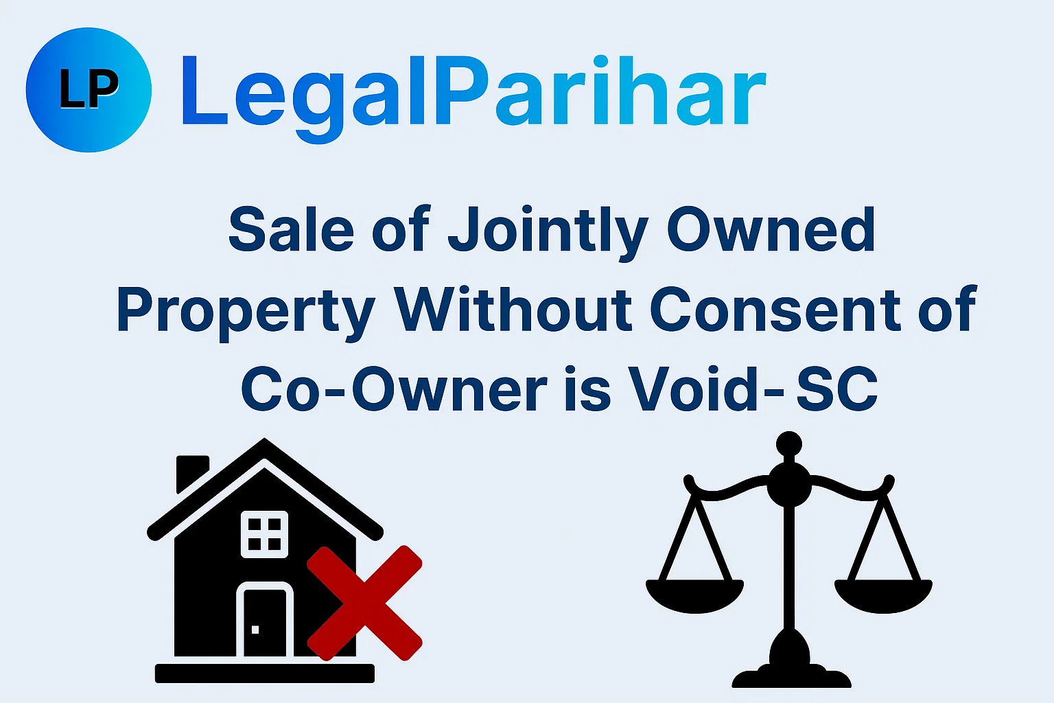 Jointly Owned Property Sale - Co-Owner Consent - Featured image for legal blog post by LegalParihar