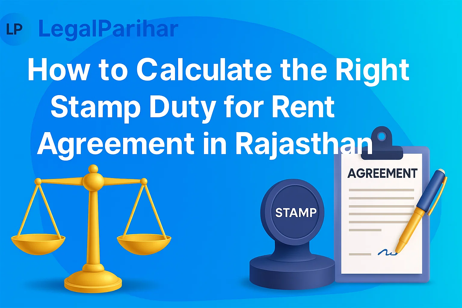 How to Calculate the Right Stamp Duty for Rent Agreement in Rajasthan - Featured image for legal blog post by LegalParihar