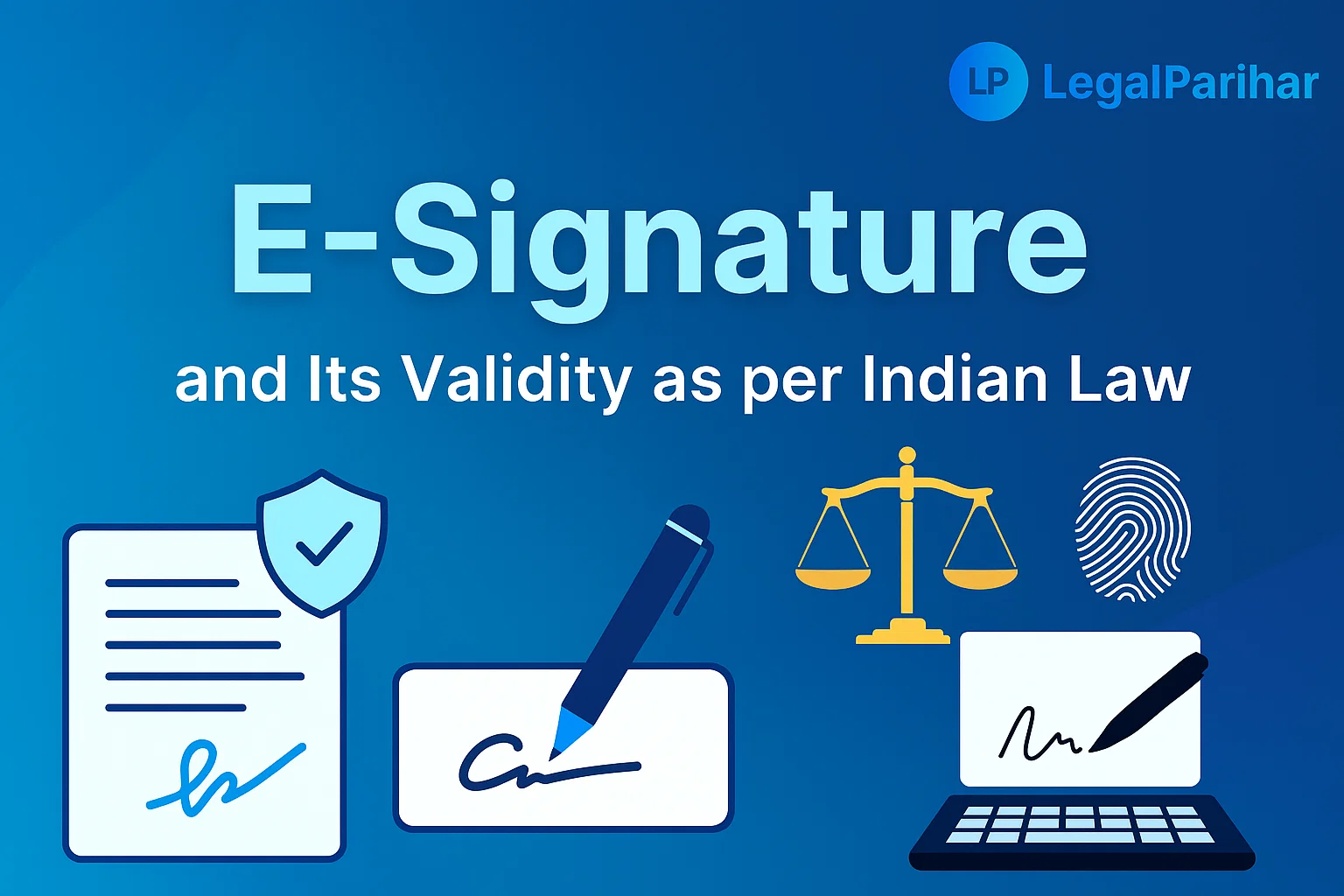 E-signature and Its Validity as per Indian Law - Featured image for legal blog post by LegalParihar